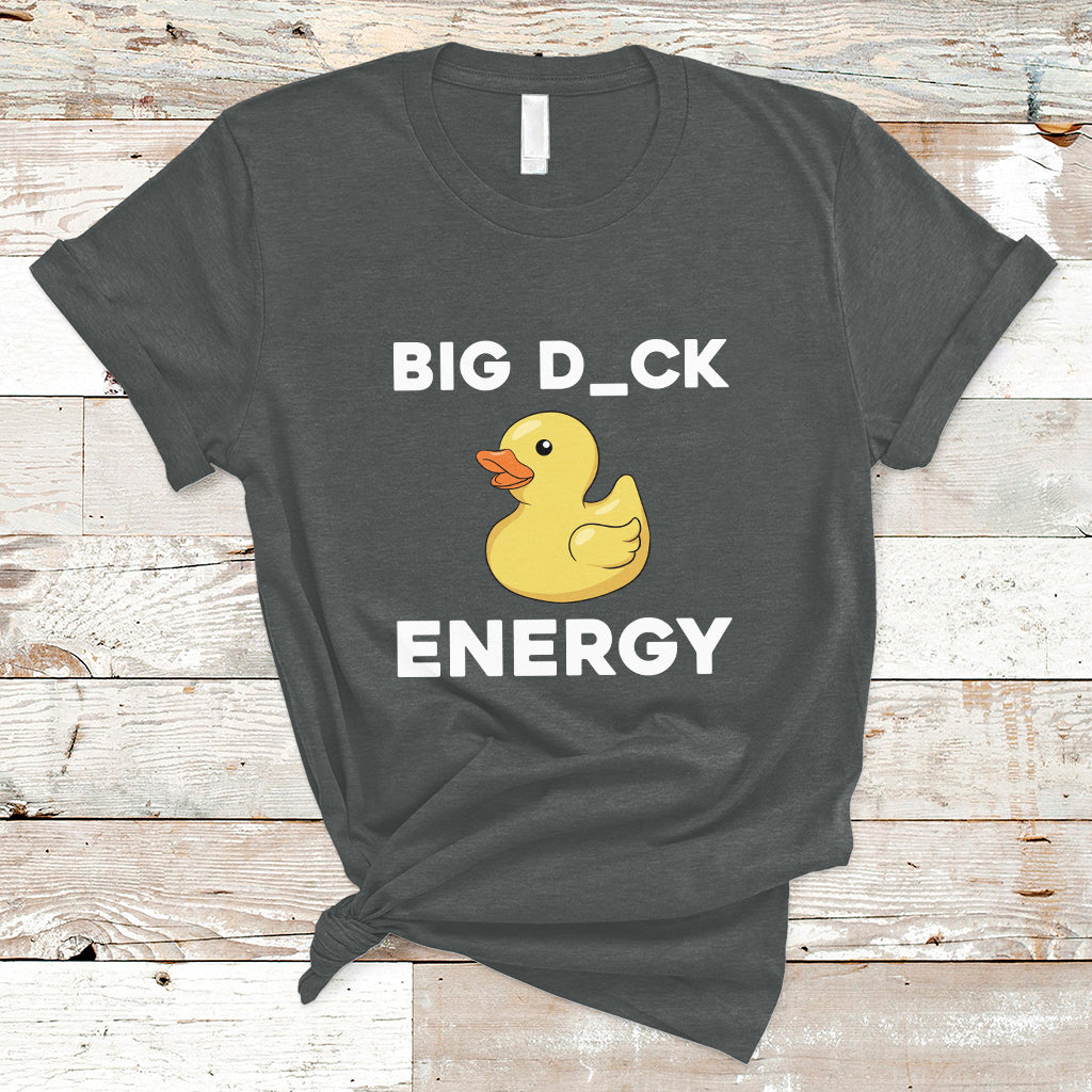 Sarcastic Big Duck Energy Funny Ducky Meme T Shirt - Wonder Print Shop