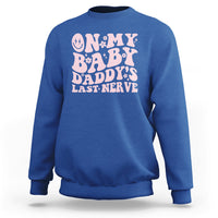 Funny On My Baby Daddy's Last Nerve Groovy Smile Sweatshirt - Wonder Print Shop