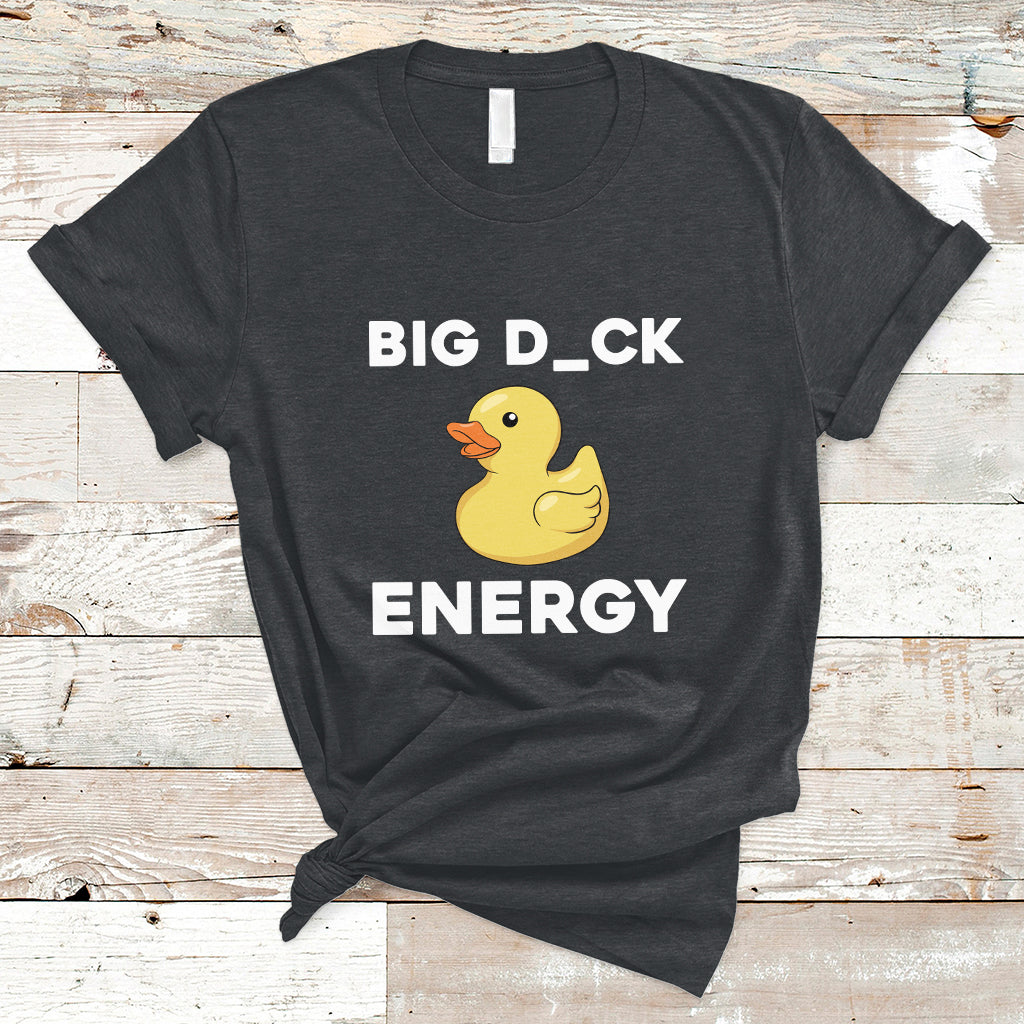 Sarcastic Big Duck Energy Funny Ducky Meme T Shirt - Wonder Print Shop