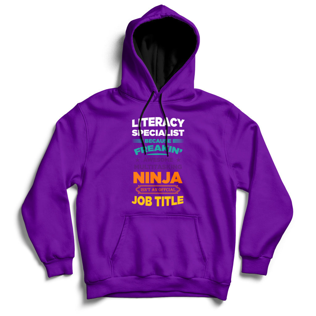Literacy Specialist Because Freakin Awesome Multitasking Ninja Isnt An Official Job Title Hoodie - Wonder Print Shop