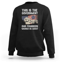 This Is The Government Our Founders Warned Us About Patriots Founding Fathers American Flag US Pride Political Sweatshirt - Wonder Print Shop