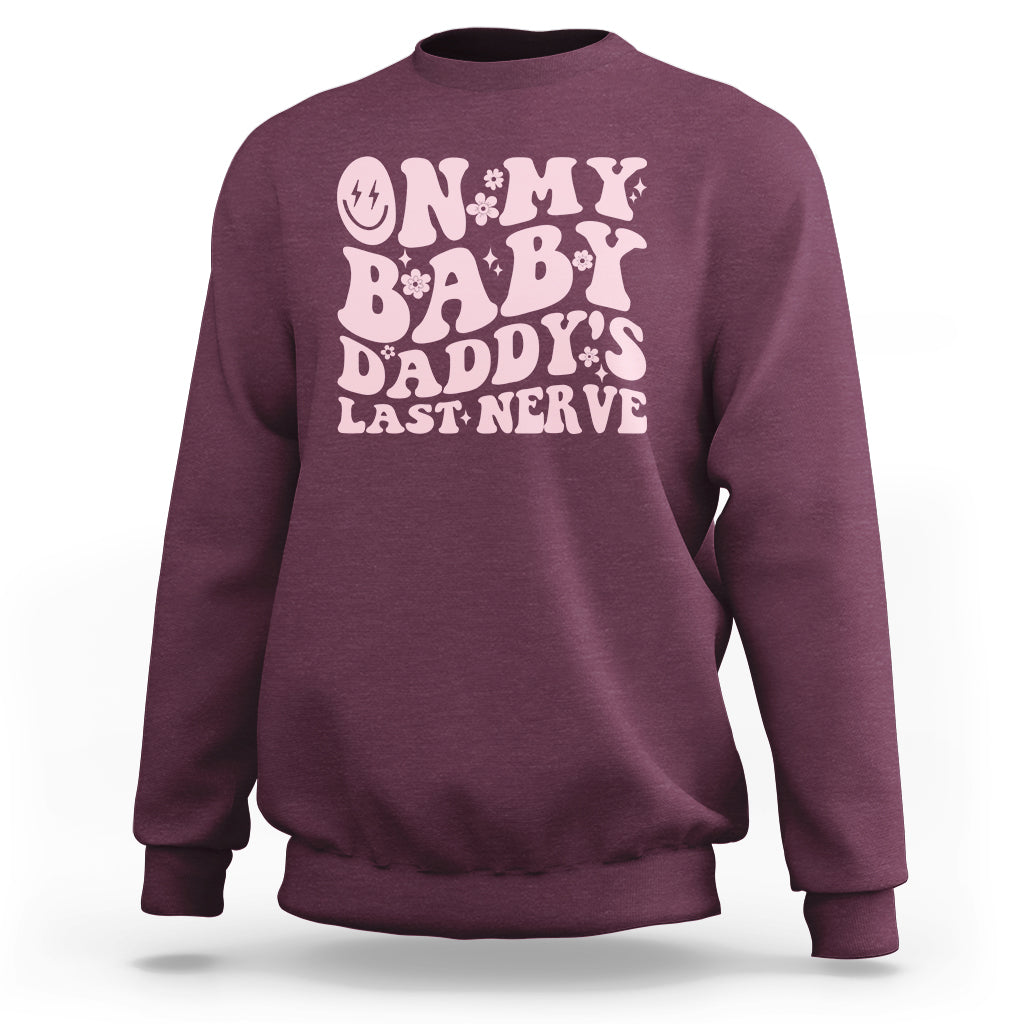 Funny On My Baby Daddy's Last Nerve Groovy Smile Sweatshirt - Wonder Print Shop