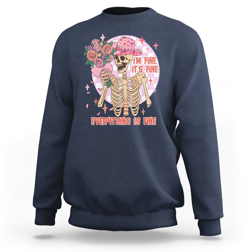 Funny Valentines I'm Fine It's Fine Everything's Fine Cowboy Sweatshirt - Wonder Print Shop