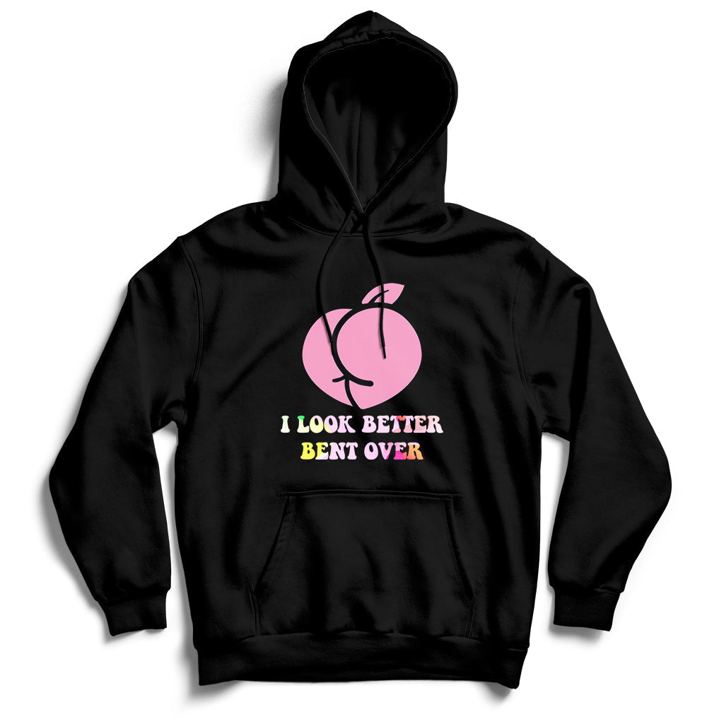 Funny I Look Better Bent Over Cool Saying Hoodie - Wonder Print Shop