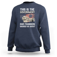This Is The Government Our Founders Warned Us About Patriots Founding Fathers American Flag US Pride Political Sweatshirt - Wonder Print Shop