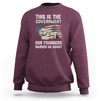 This Is The Government Our Founders Warned Us About Patriots Founding Fathers American Flag US Pride Political Sweatshirt - Wonder Print Shop
