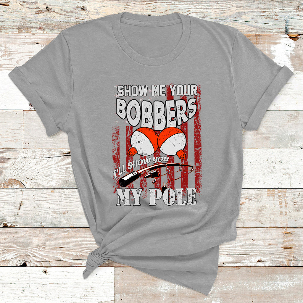 Funny Fishing Gift For Men Cool Gag Show Me Your Bobbers T Shirt - Wonder Print Shop