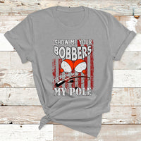 Funny Fishing Gift For Men Cool Gag Show Me Your Bobbers T Shirt - Wonder Print Shop