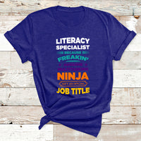 Literacy Specialist Because Freakin Awesome Multitasking Ninja Isnt An Official Job Title T Shirt - Wonder Print Shop