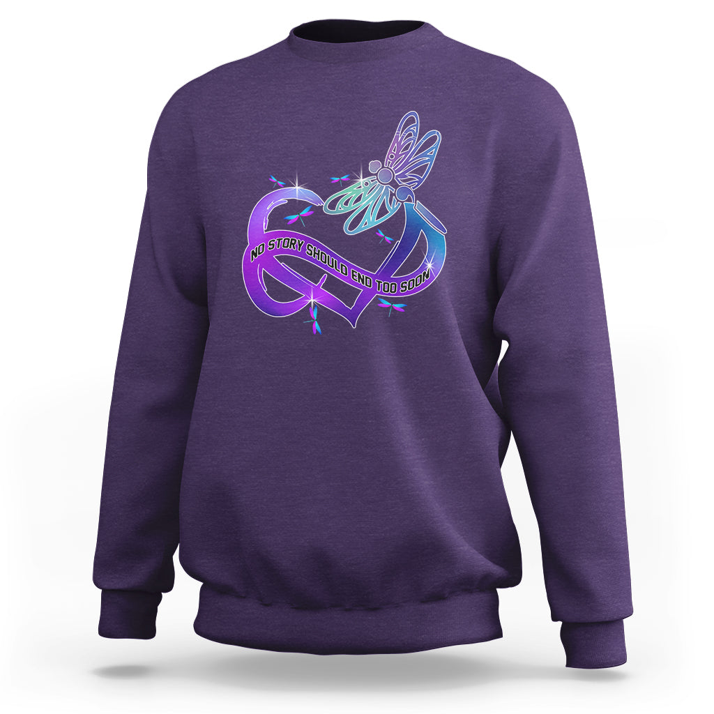 No Story Should End Too Soon Dragonfly Support Squad Raise Suicide Prevention Awareness Inspirational Sweatshirt, Suicide Prevention Shirt, Mental Health Shirt, Dragonfly Gift - Wonder Print Shop