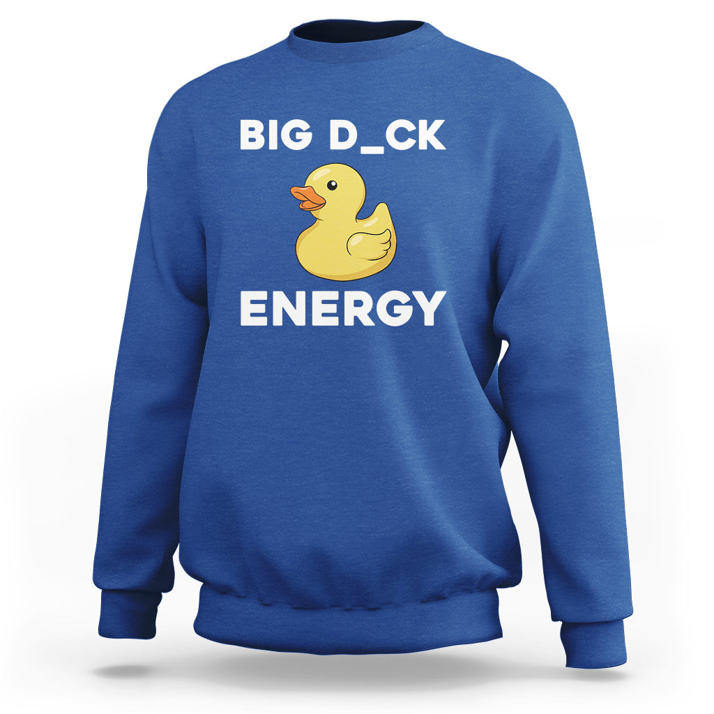 Sarcastic Big Duck Energy Funny Ducky Meme Sweatshirt - Wonder Print Shop