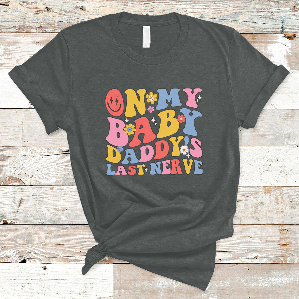 Funny On My Baby Daddy's Last Nerve Groovy Smile T-Shirt - Wonder Print Shop