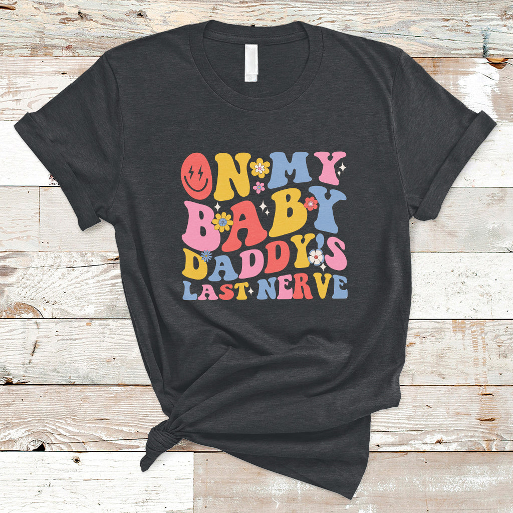 Funny On My Baby Daddy's Last Nerve Groovy Smile T-Shirt - Wonder Print Shop