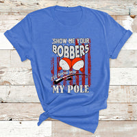 Funny Fishing Gift For Men Cool Gag Show Me Your Bobbers T Shirt - Wonder Print Shop