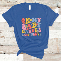 Funny On My Baby Daddy's Last Nerve Groovy Smile T-Shirt - Wonder Print Shop