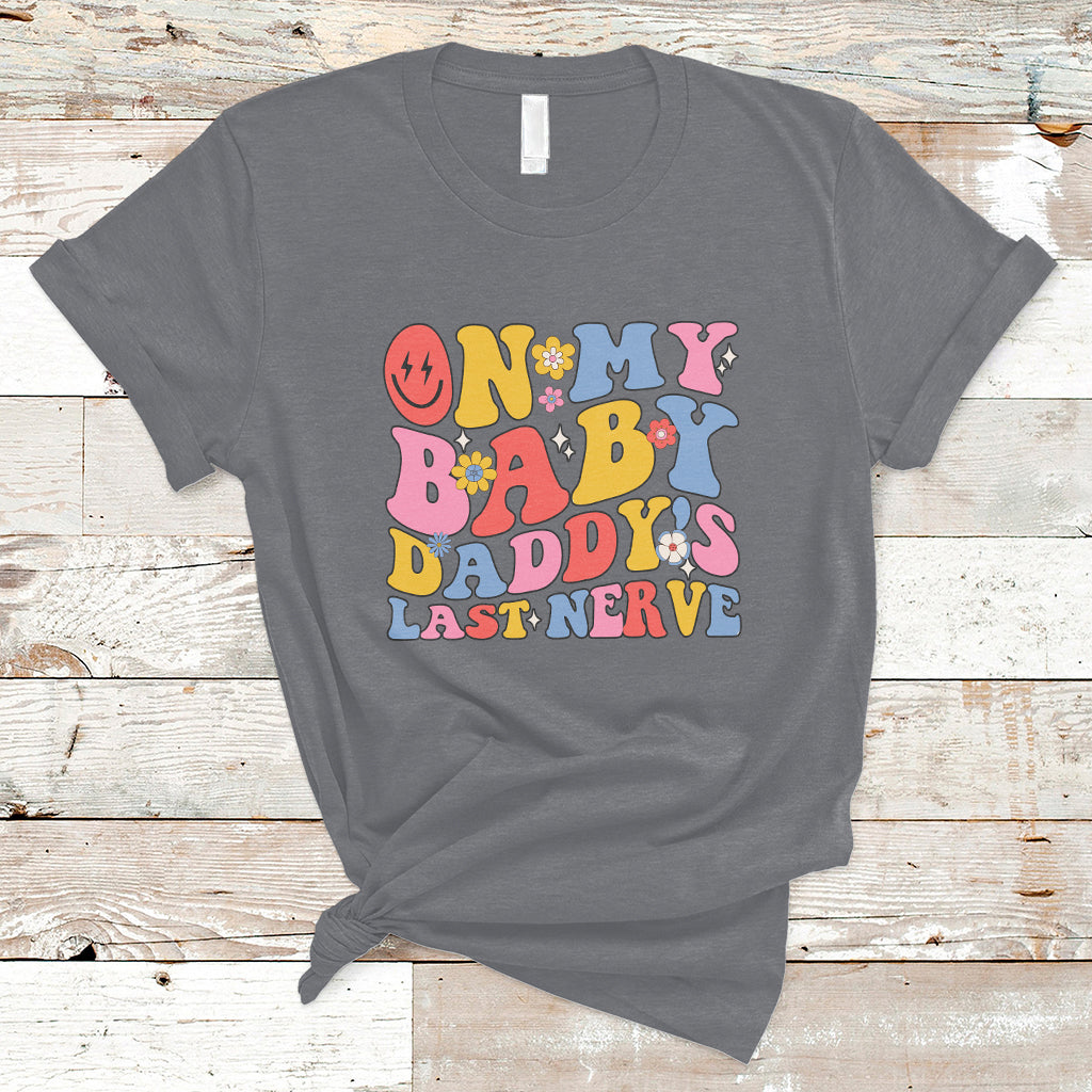 Funny On My Baby Daddy's Last Nerve Groovy Smile T-Shirt - Wonder Print Shop