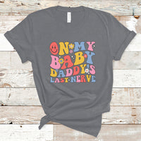 Funny On My Baby Daddy's Last Nerve Groovy Smile T-Shirt - Wonder Print Shop