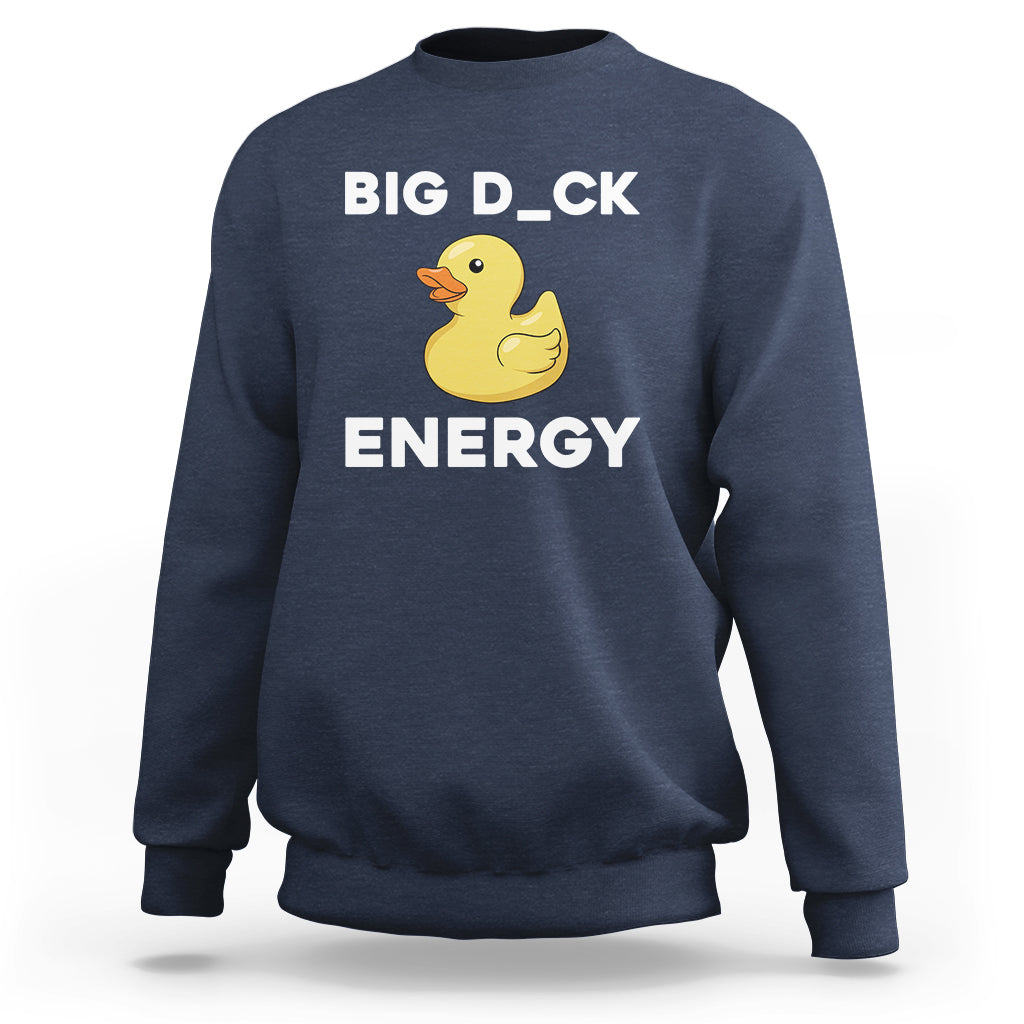 Sarcastic Big Duck Energy Funny Ducky Meme Sweatshirt - Wonder Print Shop