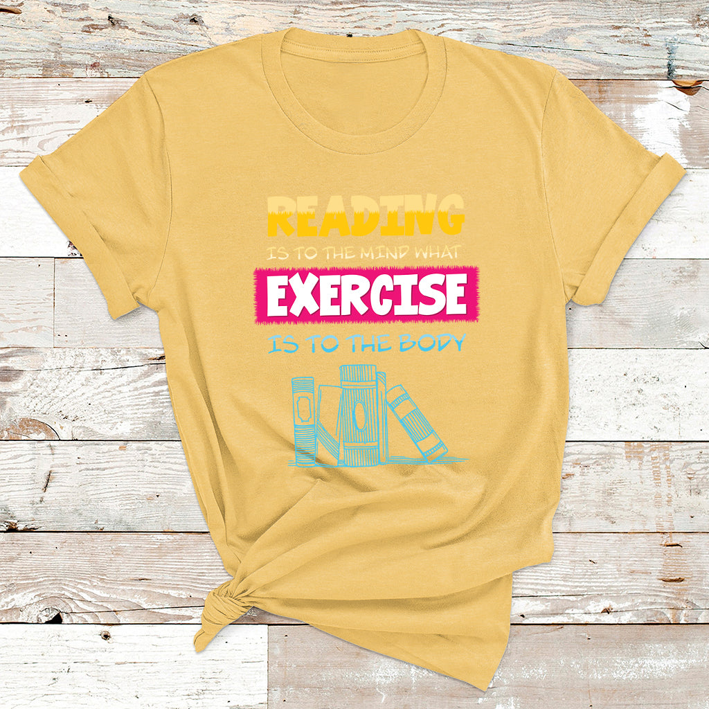 Reading Is To The Mind What Exercise Is To The Body T Shirt - Wonder Print Shop