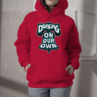 Dancing On Our Own We Are From Philly And We Fight No One Like Us We Don't Care Hoodie - Wonder Print Shop