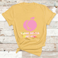 Funny I Look Better Bent Over Cool Saying T Shirt - Wonder Print Shop