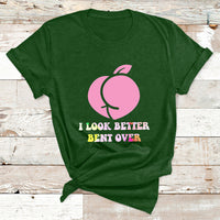 Funny I Look Better Bent Over Cool Saying T Shirt - Wonder Print Shop