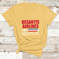 Political Ron Desantis Airlines Bringing The Border To You T Shirt - Wonder Print Shop