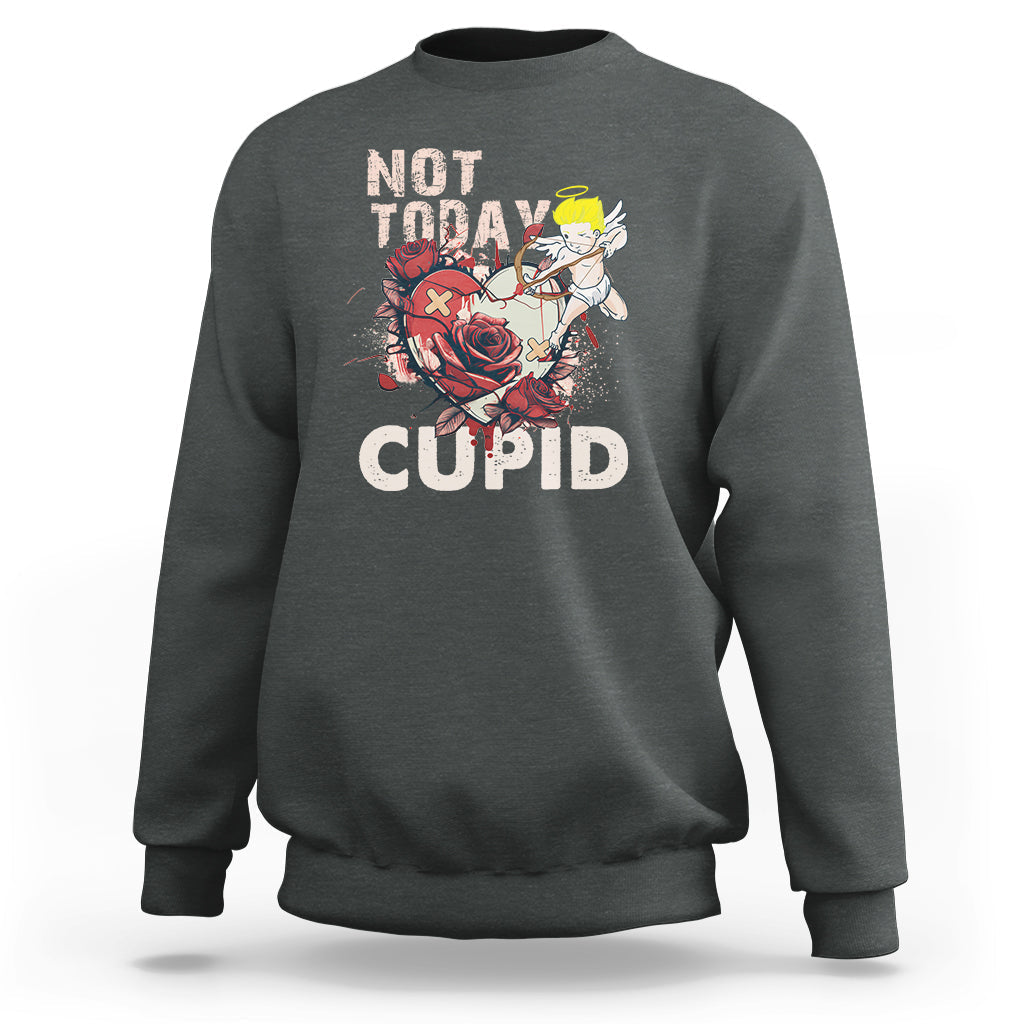 Not Today Cupid Funny Anti Valentine's Day Self-love Sweatshirt - Wonder Print Shop