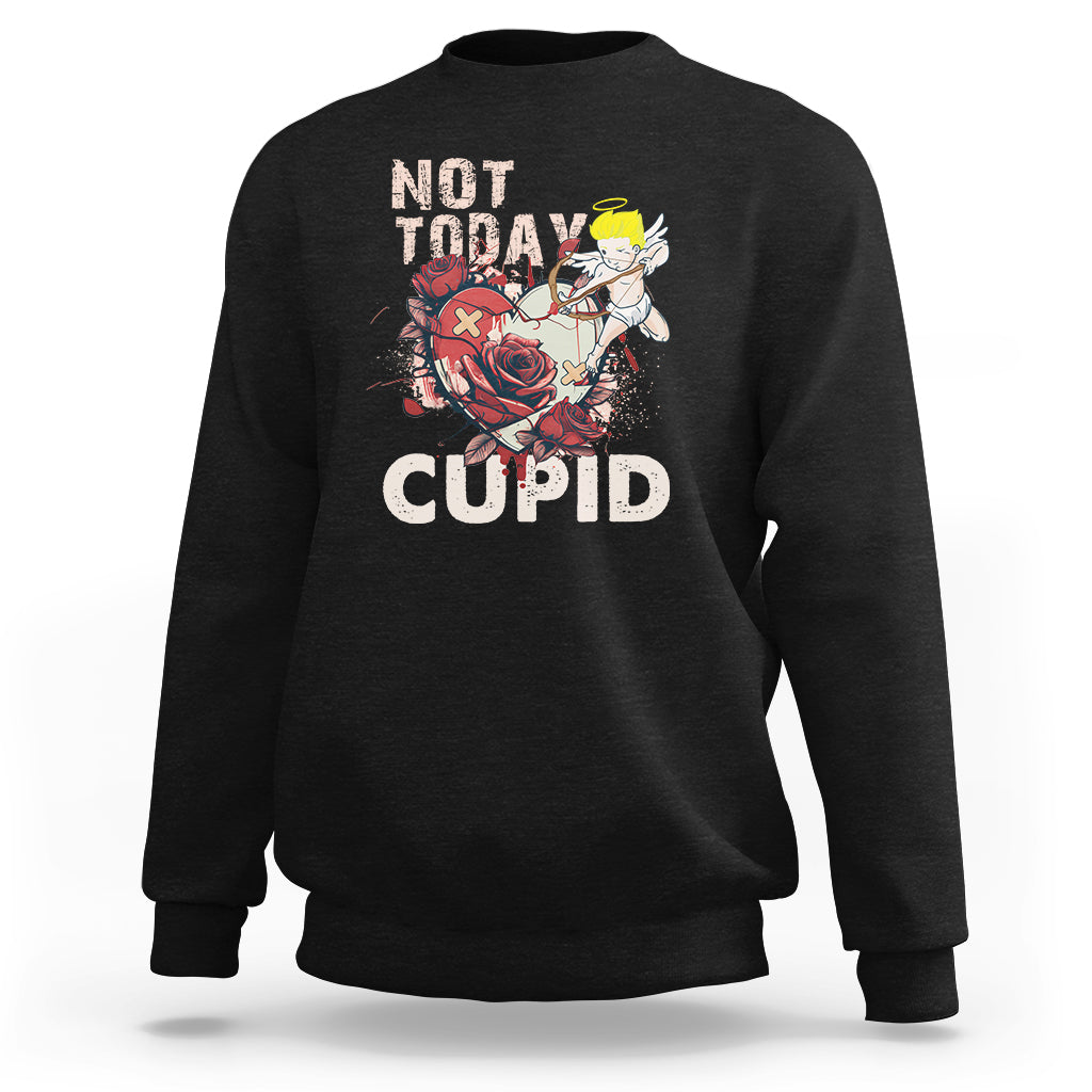 Not Today Cupid Funny Anti Valentine's Day Self-love Sweatshirt - Wonder Print Shop