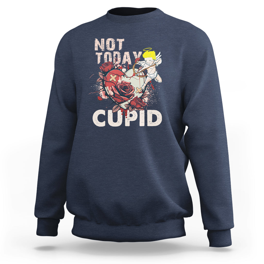 Not Today Cupid Funny Anti Valentine's Day Self-love Sweatshirt - Wonder Print Shop