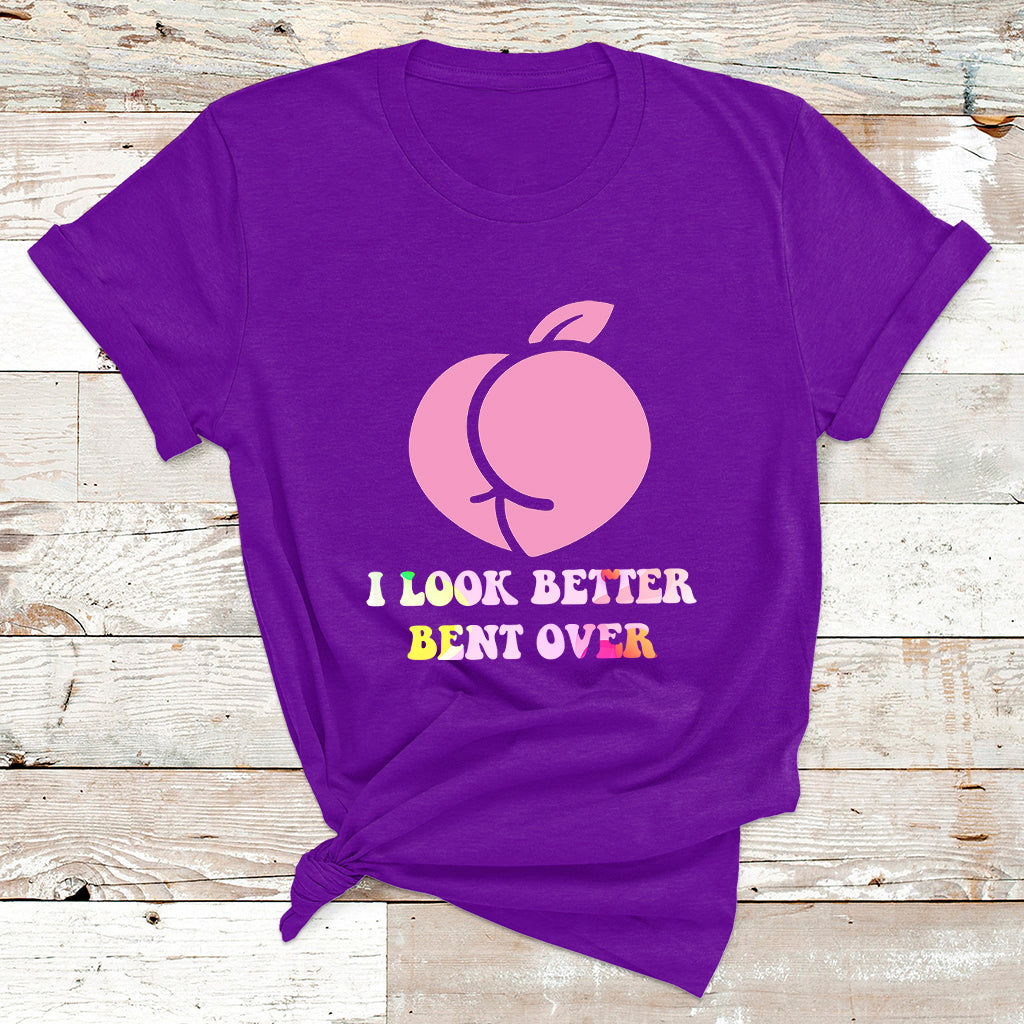 Funny I Look Better Bent Over Cool Saying T Shirt - Wonder Print Shop