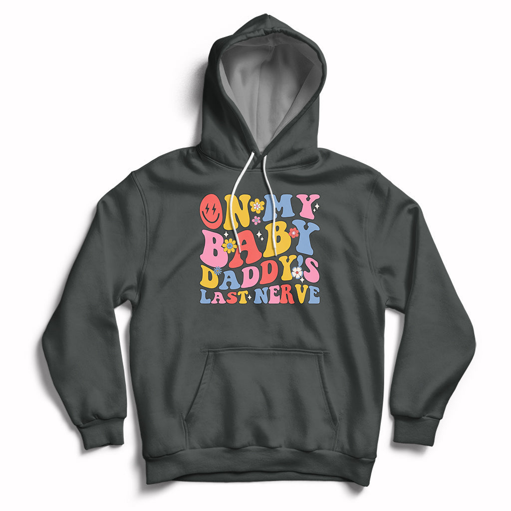 Funny On My Baby Daddy's Last Nerve Groovy Smile Hoodie - Wonder Print Shop