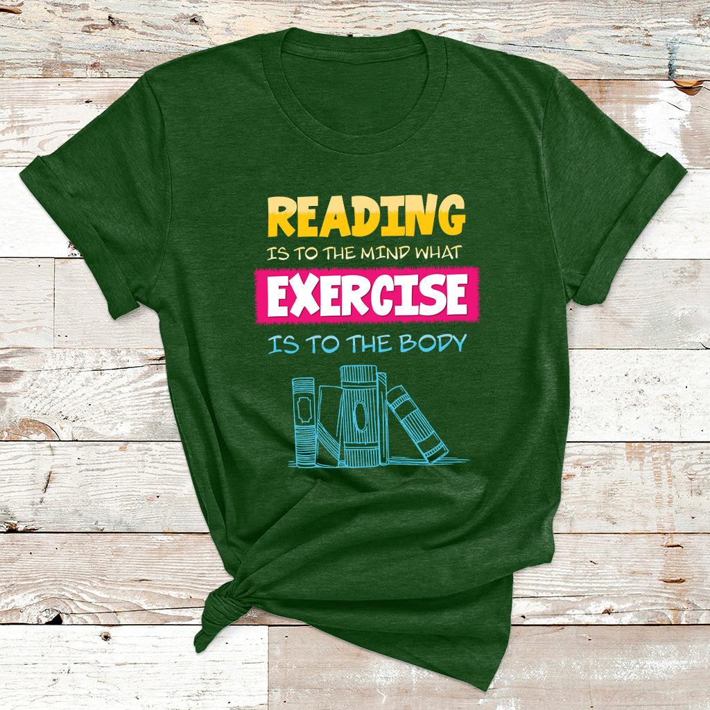Reading Is To The Mind What Exercise Is To The Body T Shirt - Wonder Print Shop
