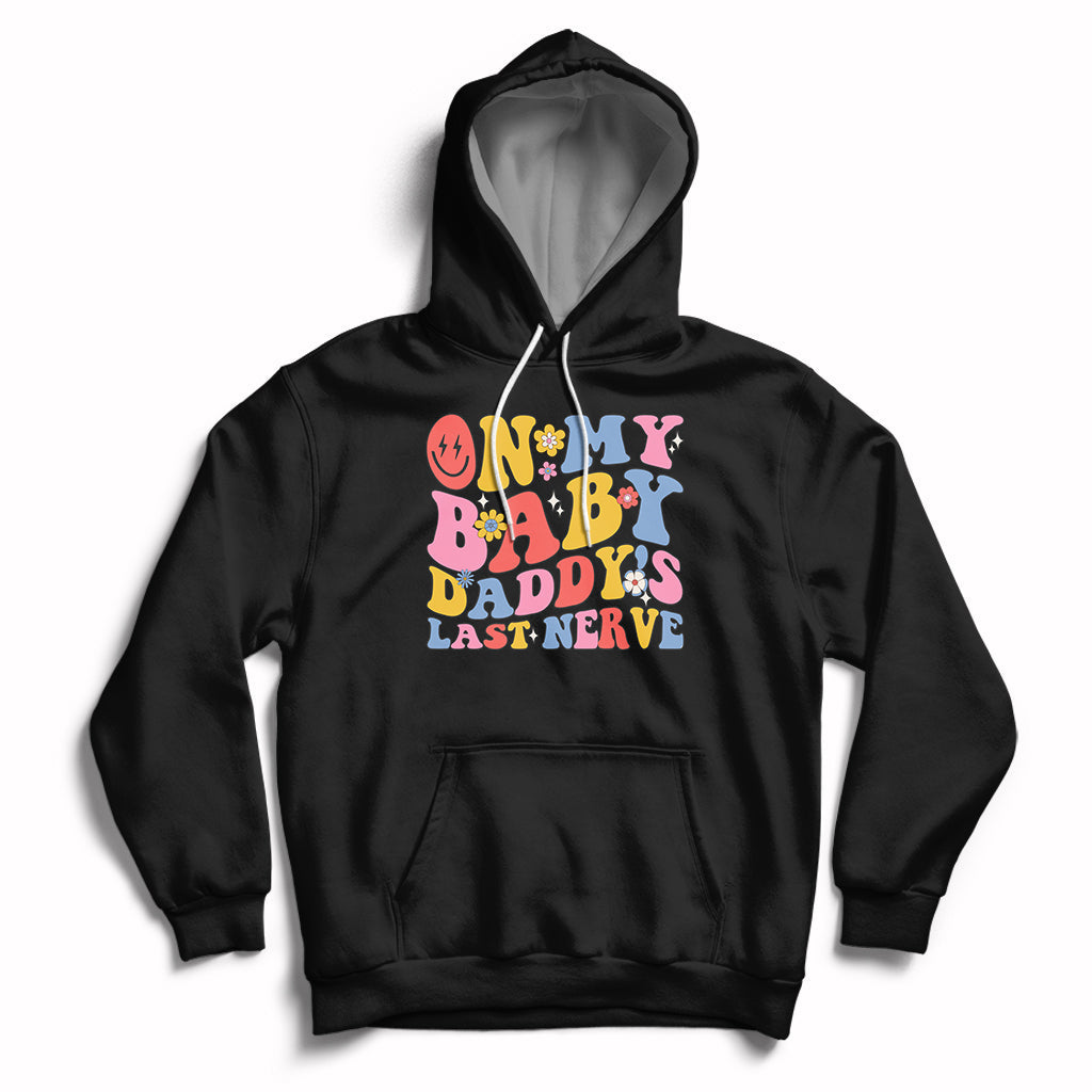Funny On My Baby Daddy's Last Nerve Groovy Smile Hoodie - Wonder Print Shop