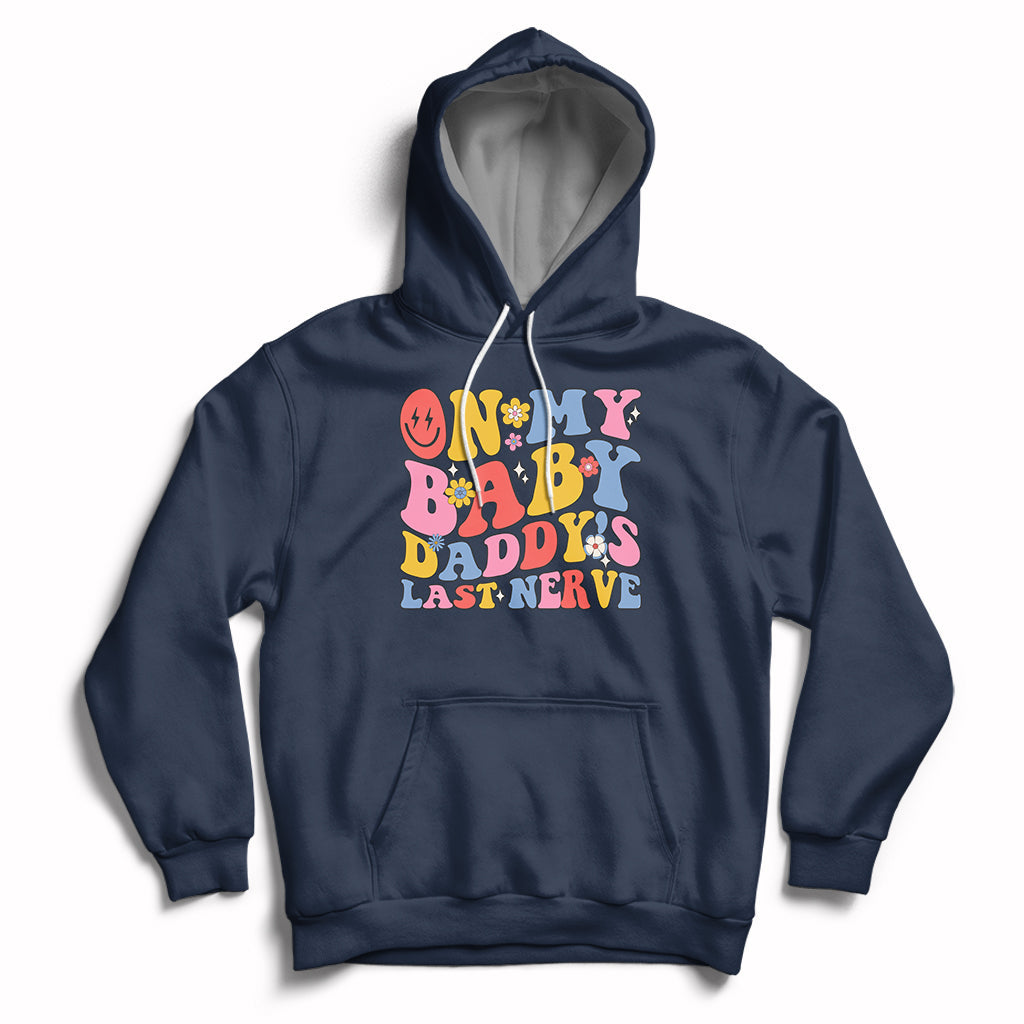 Funny On My Baby Daddy's Last Nerve Groovy Smile Hoodie - Wonder Print Shop