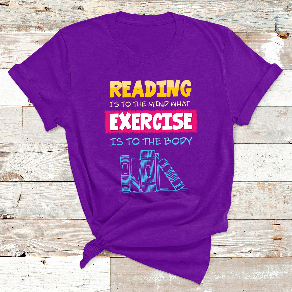 Reading Is To The Mind What Exercise Is To The Body T Shirt - Wonder Print Shop