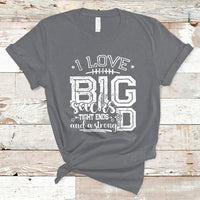 I Love Big Sacks Tight Ends And A Strong D Funny Football Lover Games T-Shirt - Wonder Print Shop