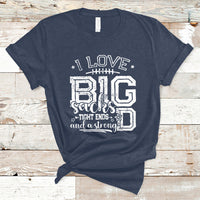 I Love Big Sacks Tight Ends And A Strong D Funny Football Lover Games T-Shirt - Wonder Print Shop