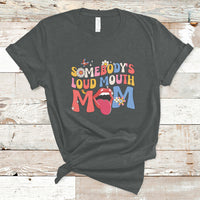 Somebody's Loud Mouth Mom Funny Screaming Mouth T-Shirt - Wonder Print Shop