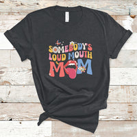 Somebody's Loud Mouth Mom Funny Screaming Mouth T-Shirt - Wonder Print Shop