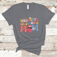 Somebody's Loud Mouth Mom Funny Screaming Mouth T-Shirt - Wonder Print Shop
