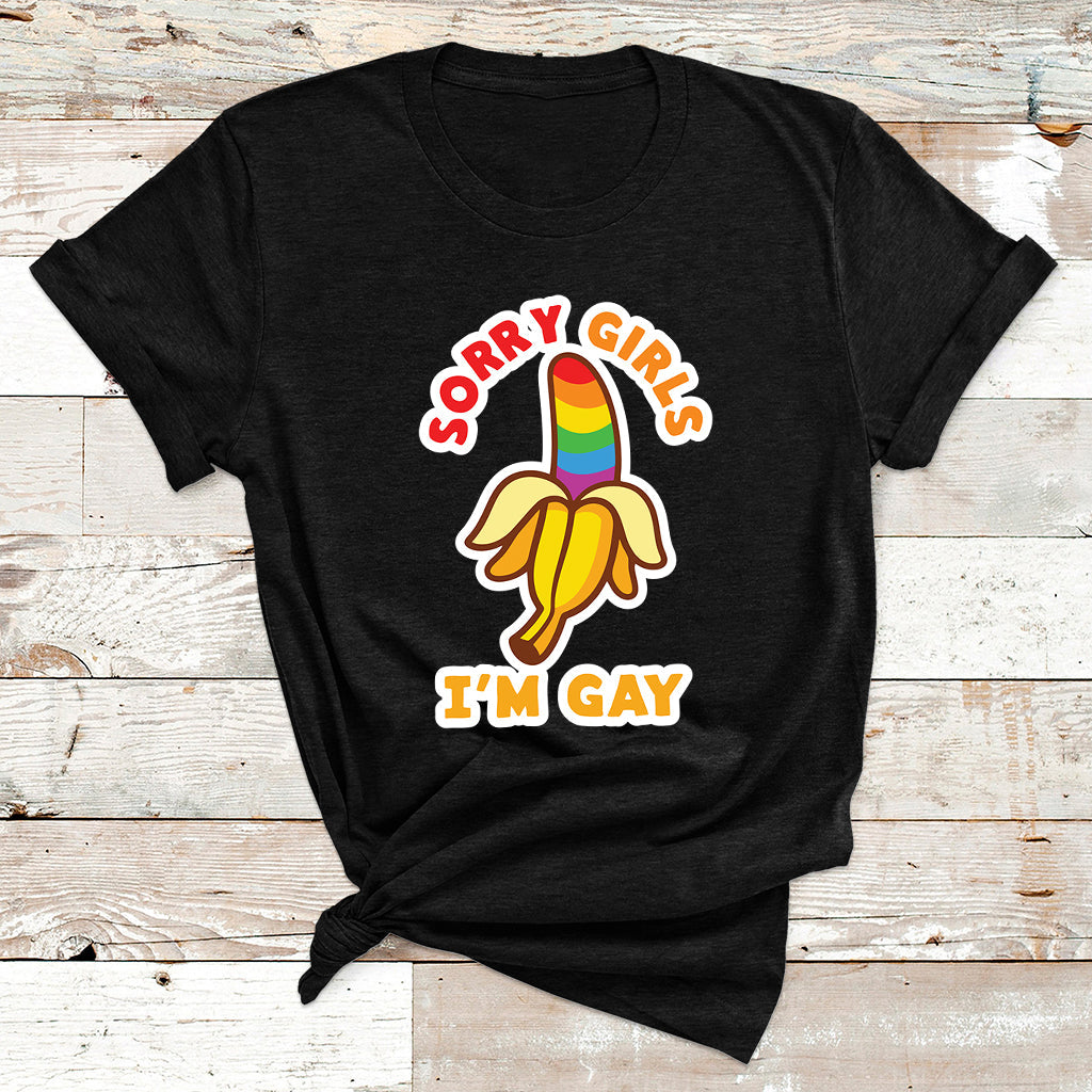 Sorry Girls I'm Gay Rainbow Banana LGBT Pride For Mens T Shirt - Wonder Print Shop