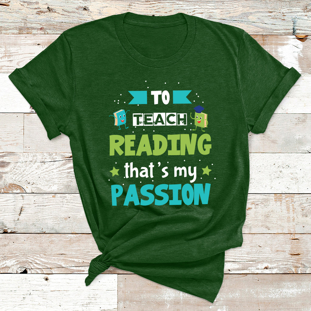 To Teach Reading That's My Passion T Shirt - Wonder Print Shop