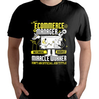 Ecommerce Manager Because Badass Miracle Worker Isn't An Official Job Tittle, Ecommerce Manager T Shirt - Wonder Print Shop