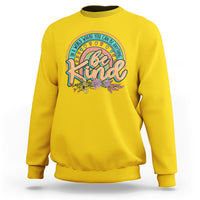 In A World Where You Can Be Anything Be Kind Choose Kindness Rainbow Sweatshirt - Wonder Print Shop