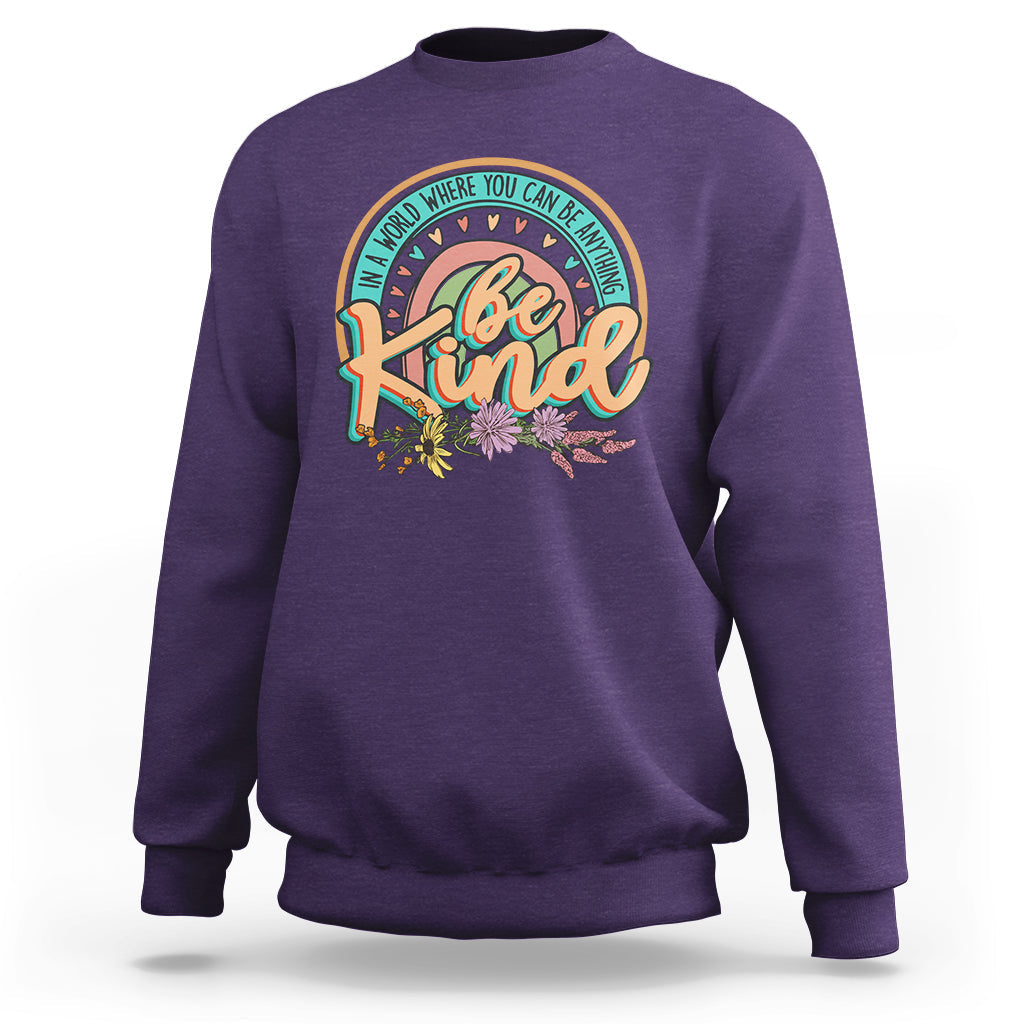 In A World Where You Can Be Anything Be Kind Choose Kindness Rainbow Sweatshirt - Wonder Print Shop