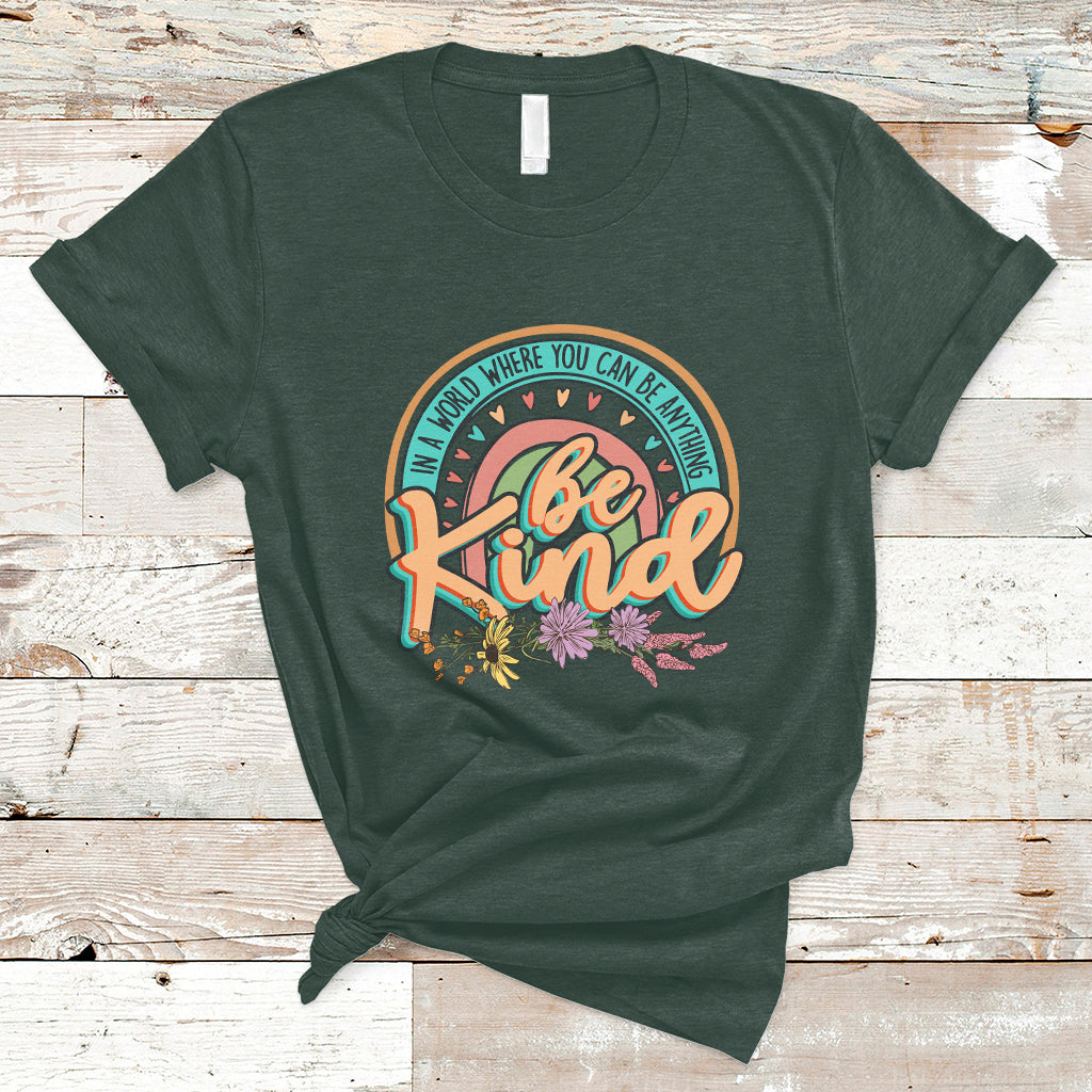 In A World Where You Can Be Anything Be Kind Choose Kindness Rainbow T Shirt - Wonder Print Shop