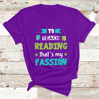 To Teach Reading That's My Passion T Shirt - Wonder Print Shop