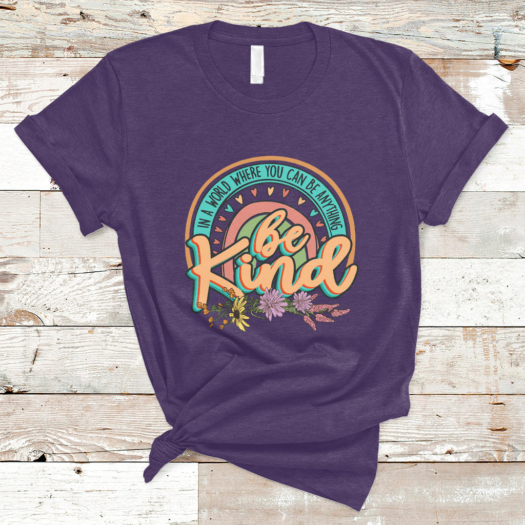 In A World Where You Can Be Anything Be Kind Choose Kindness Rainbow T Shirt - Wonder Print Shop