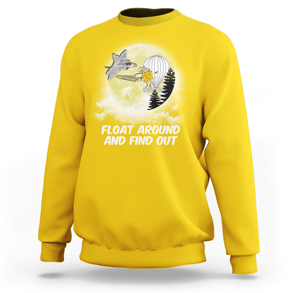 Float Around Find Out Funny Chinese Spy Balloon Political Sweatshirt - Wonder Print Shop